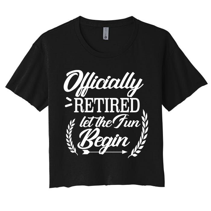 Officially Retired Let The Fun Begin Women's Crop Top Tee