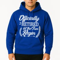 Officially Retired Let The Fun Begin Hoodie