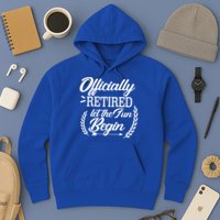 Officially Retired Let The Fun Begin Hoodie