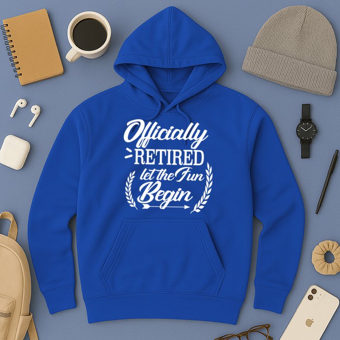 Officially Retired Let The Fun Begin Hoodie