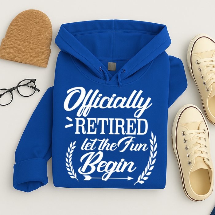 Officially Retired Let The Fun Begin Hoodie
