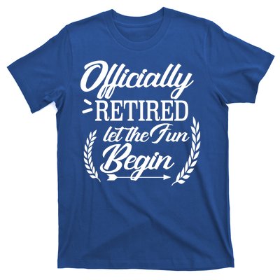 Officially Retired Let The Fun Begin T-Shirt