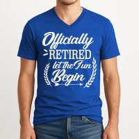 Officially Retired Let The Fun Begin V-Neck T-Shirt