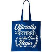 Officially Retired Let The Fun Begin Tote Bag