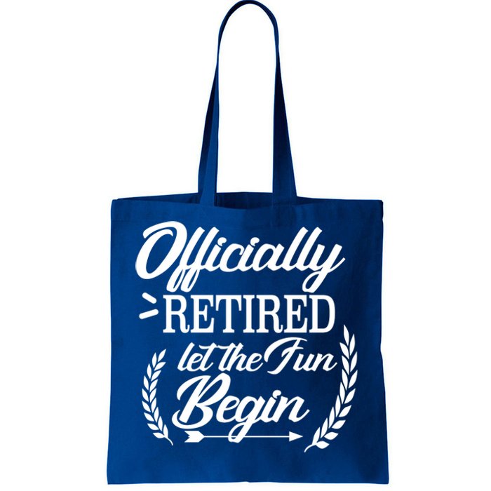 Officially Retired Let The Fun Begin Tote Bag