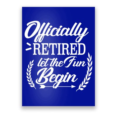 Officially Retired Let The Fun Begin Poster