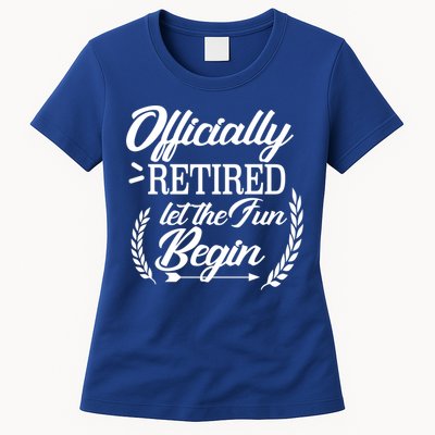 Officially Retired Let The Fun Begin Womens T-Shirt
