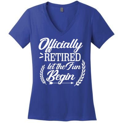 Officially Retired Let The Fun Begin Women's V-Neck T-Shirt