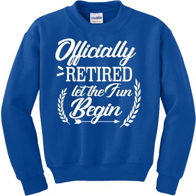 Officially Retired Let The Fun Begin Kids Sweatshirt