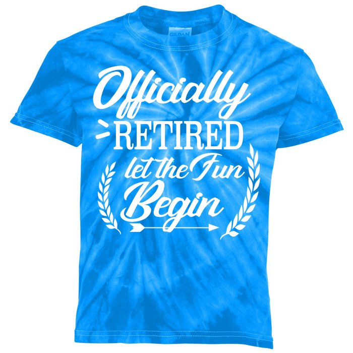 Officially Retired Let The Fun Begin Kids Tie-Dye T-Shirt