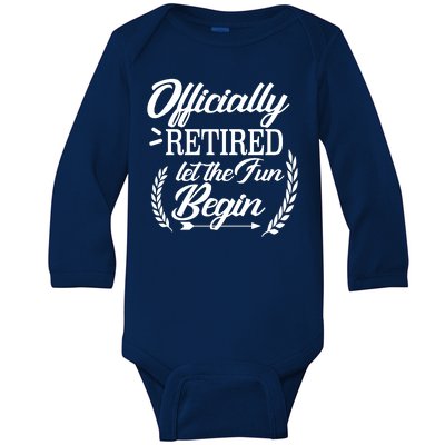 Officially Retired Let The Fun Begin Baby Long Sleeve Bodysuit