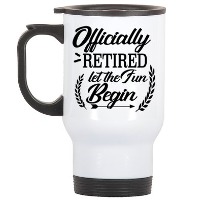 Officially Retired Let The Fun Begin Stainless Steel Travel Mug