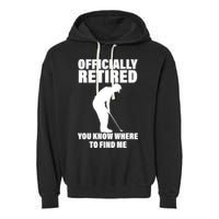 Officially Retired You Know Where To Find Me Garment-Dyed Fleece Hoodie