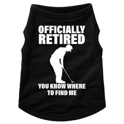 Officially Retired You Know Where To Find Me Doggie Tank