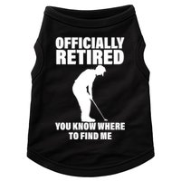 Officially Retired You Know Where To Find Me Doggie Tank