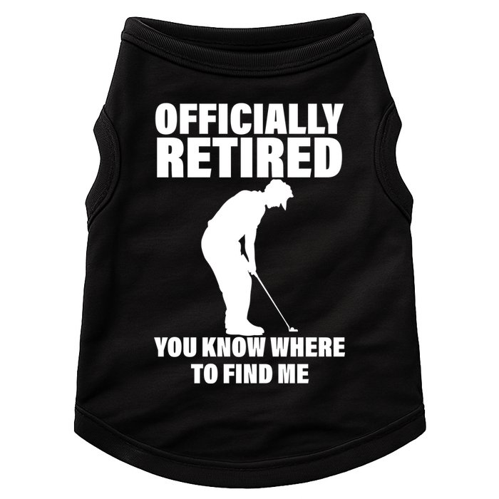 Officially Retired You Know Where To Find Me Doggie Tank
