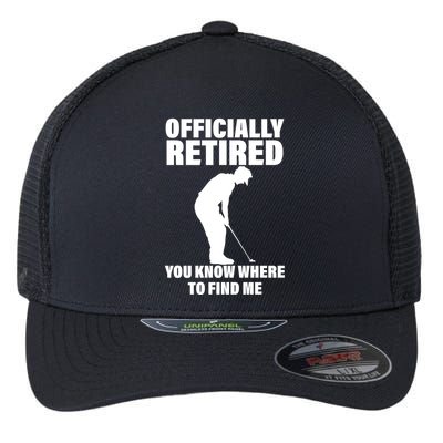 Officially Retired You Know Where To Find Me Flexfit Unipanel Trucker Cap