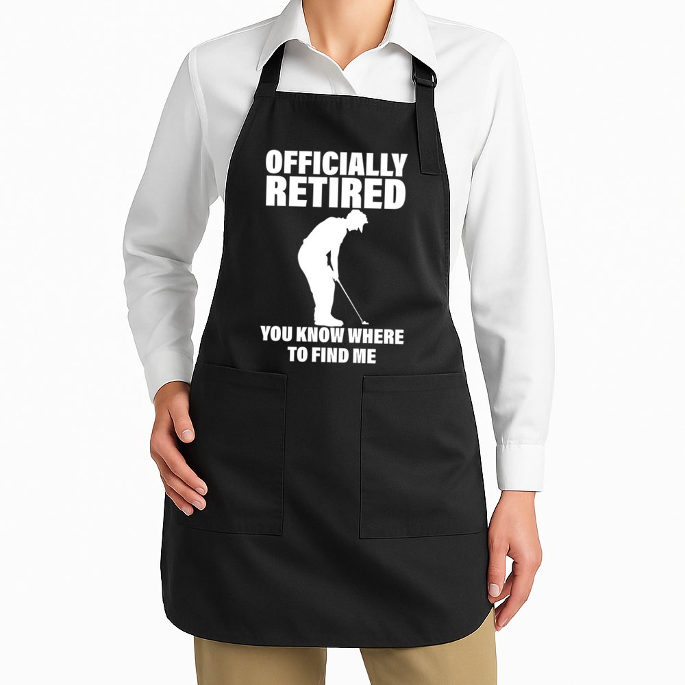 Officially Retired You Know Where To Find Me Apron