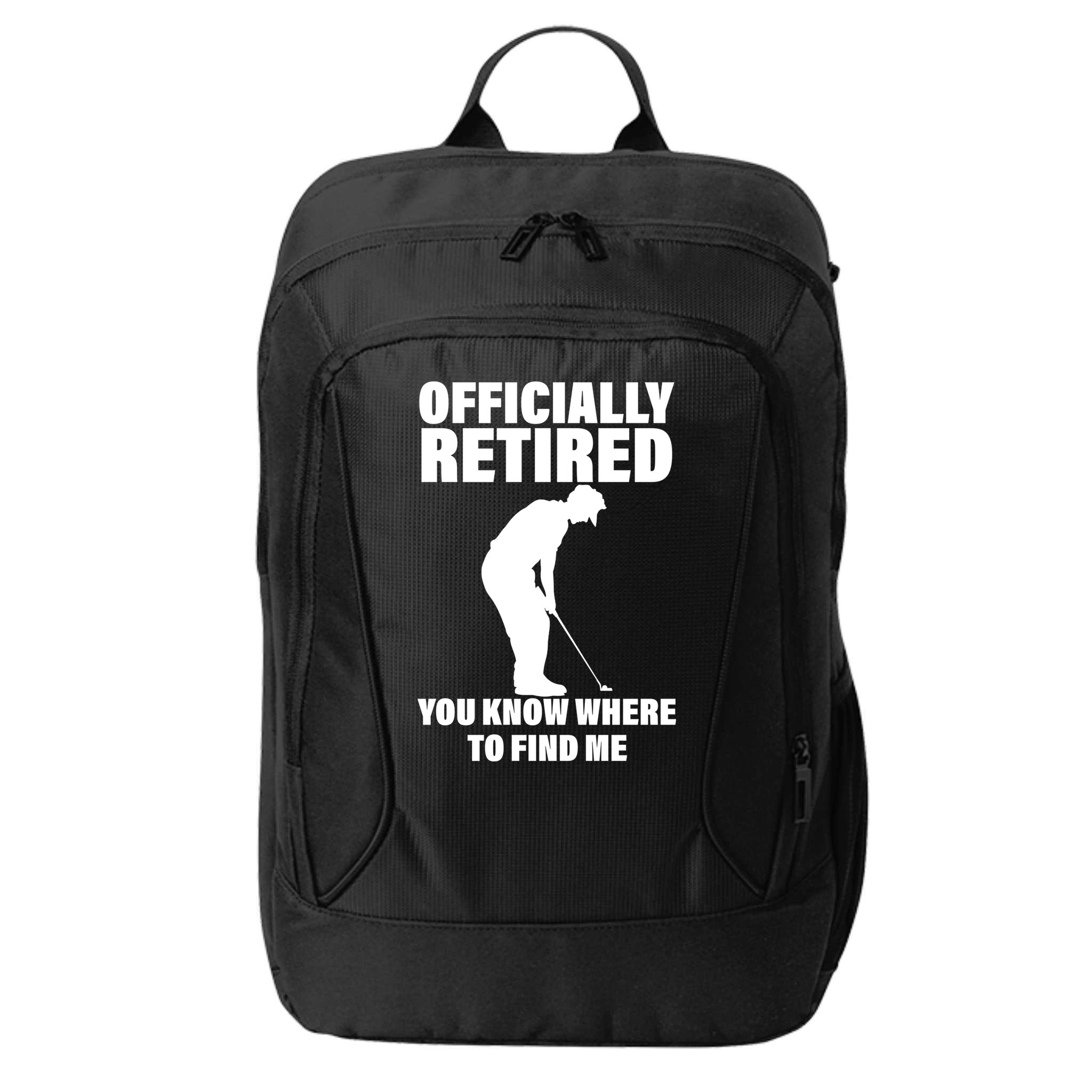 Officially Retired You Know Where To Find Me City Backpack