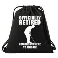 Officially Retired You Know Where To Find Me Drawstring Bag