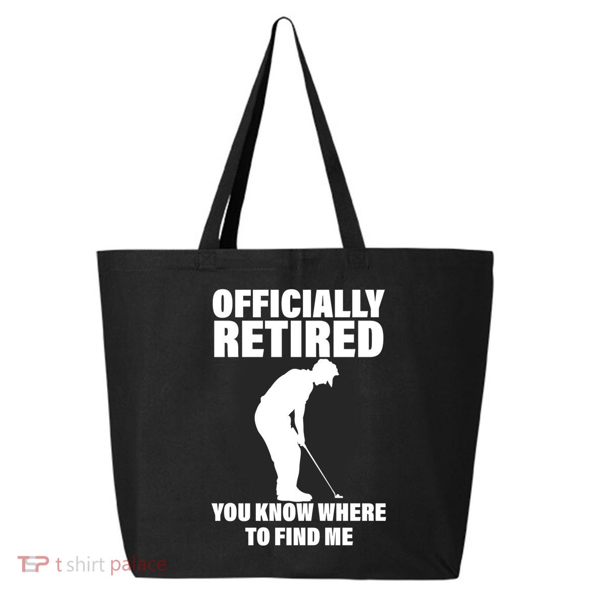 Officially Retired You Know Where To Find Me 25L Jumbo Tote
