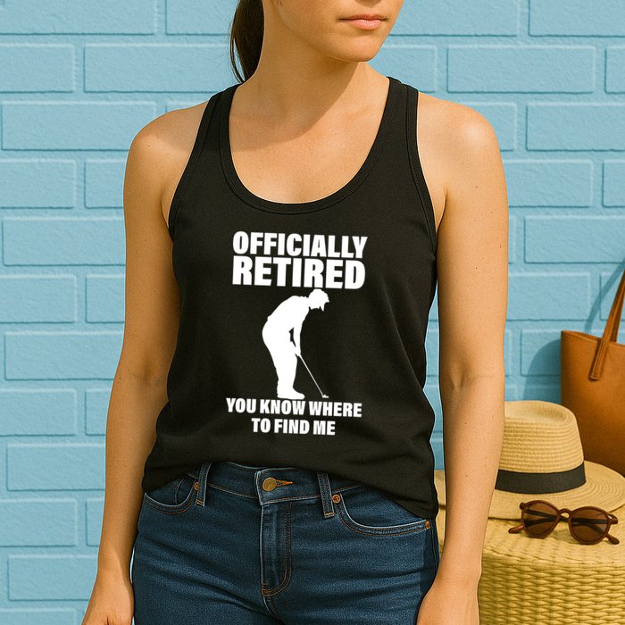 Officially Retired You Know Where To Find Me Womens Tank Top