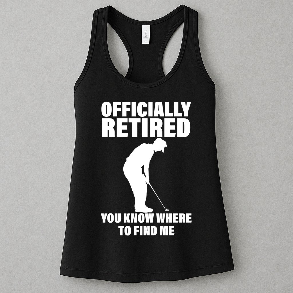 Officially Retired You Know Where To Find Me Womens Tank Top