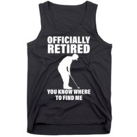 Officially Retired You Know Where To Find Me Tank Top