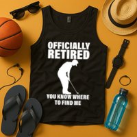 Officially Retired You Know Where To Find Me Tank Top