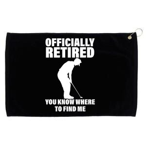 Officially Retired You Know Where To Find Me Grommeted Golf Towel