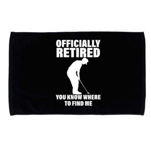 Officially Retired You Know Where To Find Me Microfiber Hand Towel