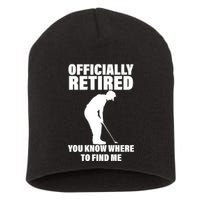 Officially Retired You Know Where To Find Me Short Acrylic Beanie