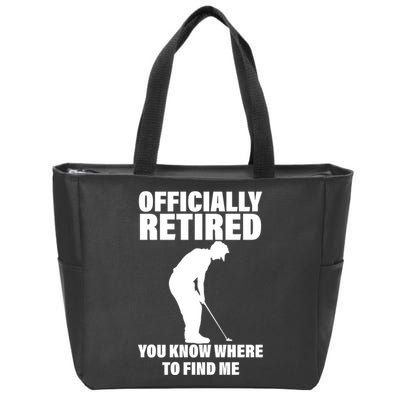 Officially Retired You Know Where To Find Me Zip Tote Bag