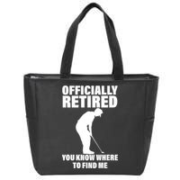 Officially Retired You Know Where To Find Me Zip Tote Bag