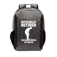 Officially Retired You Know Where To Find Me Vector Backpack