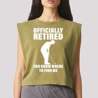 Officially Retired You Know Where To Find Me Garment-Dyed Women's Muscle Tee