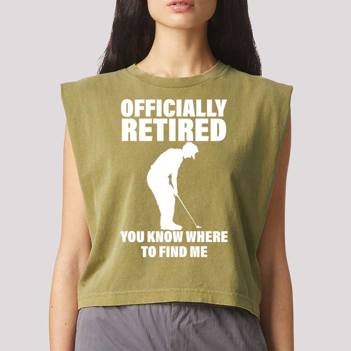 Officially Retired You Know Where To Find Me Garment-Dyed Women's Muscle Tee
