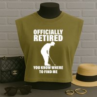 Officially Retired You Know Where To Find Me Garment-Dyed Women's Muscle Tee