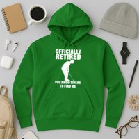 Officially Retired You Know Where To Find Me Hoodie