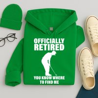 Officially Retired You Know Where To Find Me Hoodie