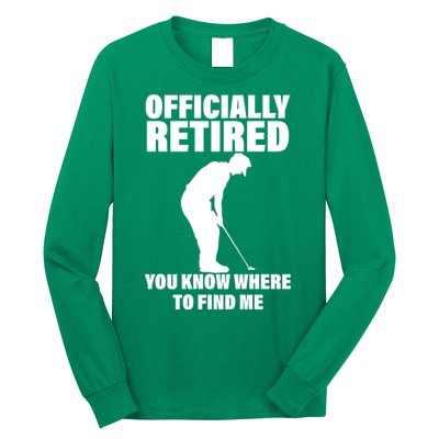 Officially Retired You Know Where To Find Me Long Sleeve Shirt
