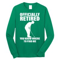 Officially Retired You Know Where To Find Me Long Sleeve Shirt