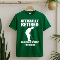 Officially Retired You Know Where To Find Me T-Shirt
