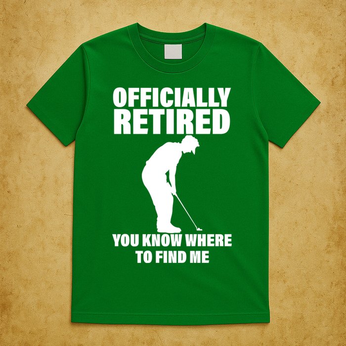 Officially Retired You Know Where To Find Me T-Shirt