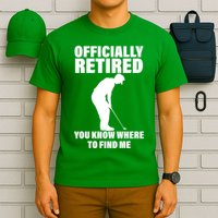 Officially Retired You Know Where To Find Me T-Shirt