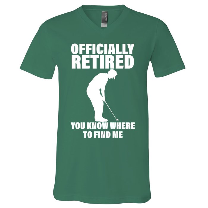 Officially Retired You Know Where To Find Me V-Neck T-Shirt