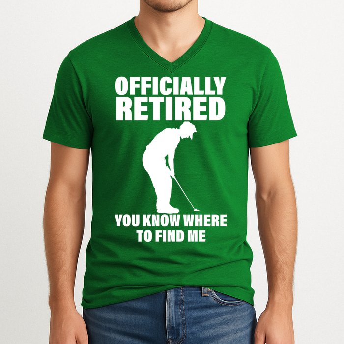 Officially Retired You Know Where To Find Me V-Neck T-Shirt