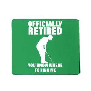 Officially Retired You Know Where To Find Me Mousepad