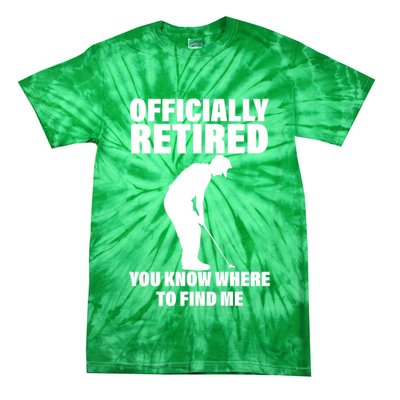 Officially Retired You Know Where To Find Me Tie-Dye T-Shirt