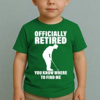 Officially Retired You Know Where To Find Me Toddler T-Shirt